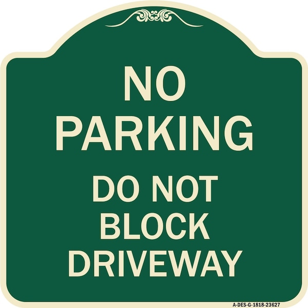 Signmission No Parking Do Not Block Driveway Heavy-Gauge Aluminum Architectural Sign, 18" x 18", G-1818-23627 A-DES-G-1818-23627 - main